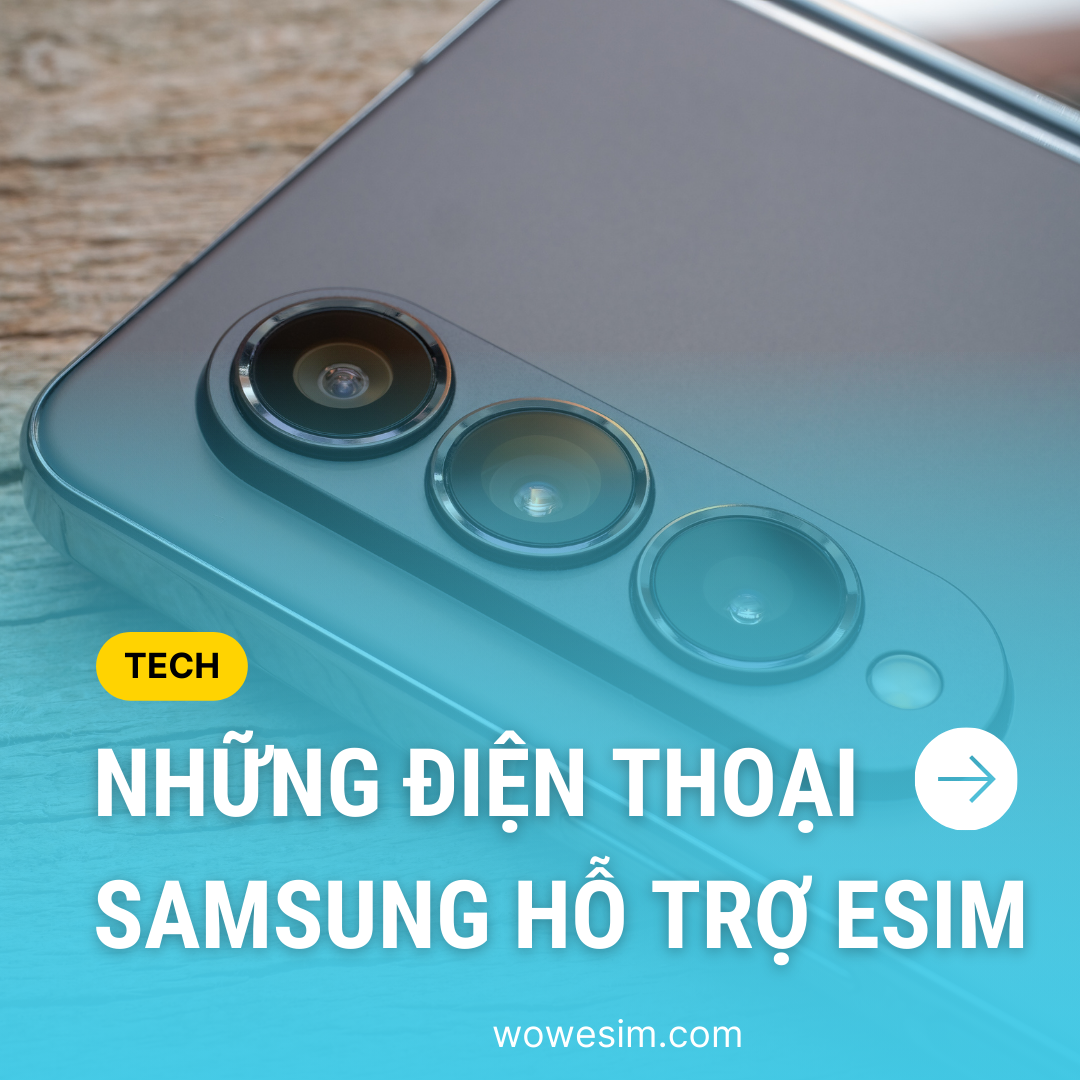 Samsung Hỗ Trợ eSIM: Những Mẫu Điện Thoại Samsung Nào Cho Dùng eSIM?