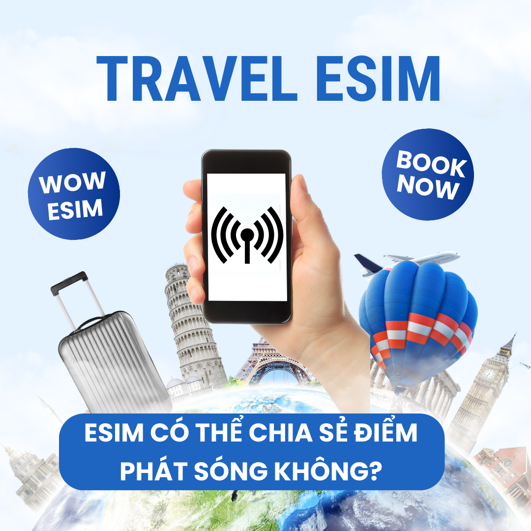 Có Thể Sử Dụng eSIM Phát Wi-Fi Hay Không? Cách Chia Sẻ Điểm Phát và Lợi Ích của eSIM