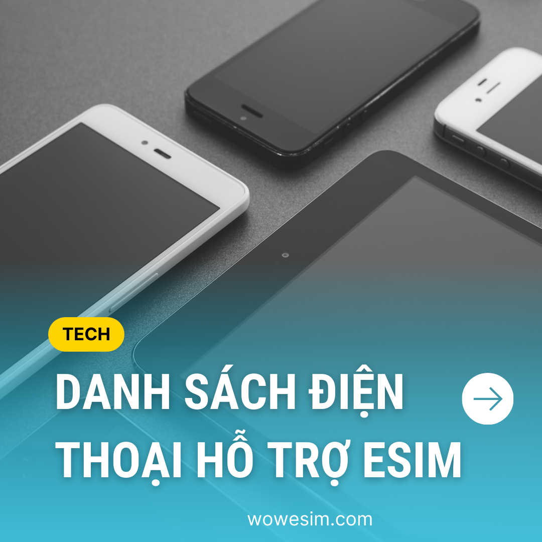 Danh Sách Thiết Bị Hỗ Trợ eSIM